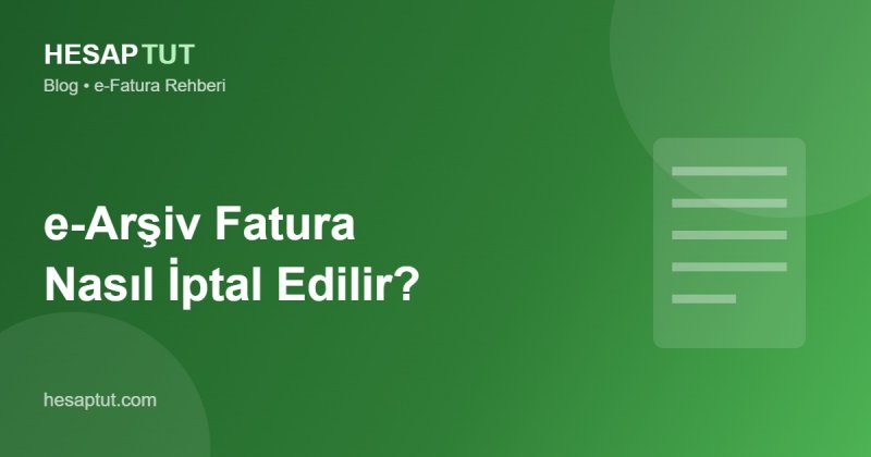 e-Arşiv Fatura Nasıl İptal Edilir?