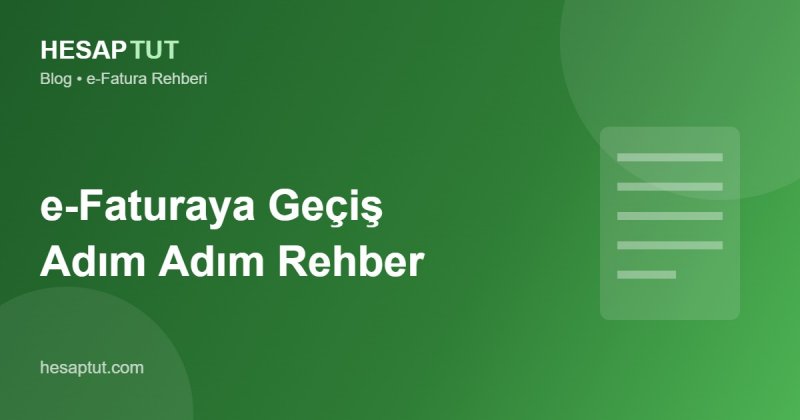 e-Faturaya Geçiş Adım Adım: Başvurudan İlk Faturaya
