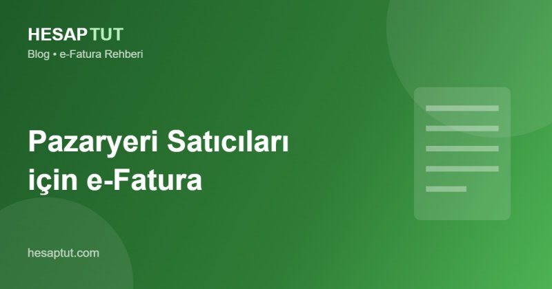 Trendyol ve Hepsiburada Satıcıları için e-Fatura Rehberi
