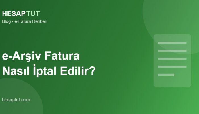 e-Arşiv Fatura Nasıl İptal Edilir?
