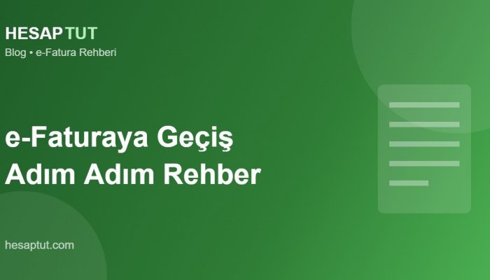 e-Faturaya Geçiş Adım Adım: Başvurudan İlk Faturaya