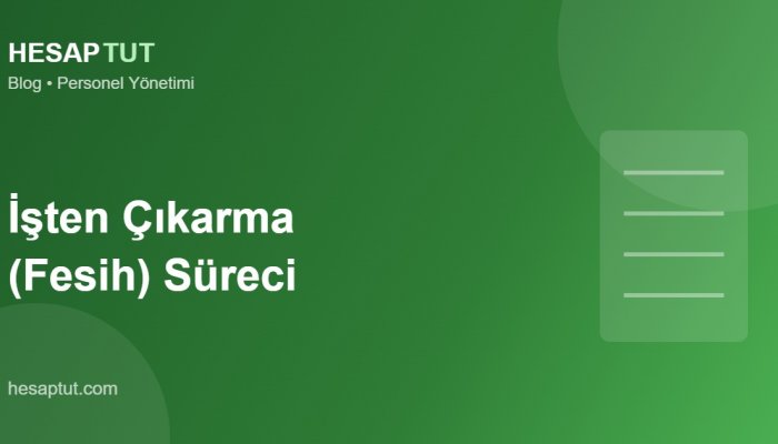 İşten Çıkarma (Fesih) Süreci: İşverenin Adım Adım Yapması Gerekenler