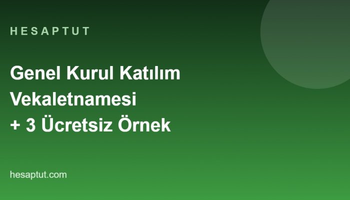 Genel Kurul Katılım Vekaletnamesi: Noter Şart mı? Ücretsiz 3 Örnek Metin