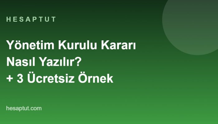 Yönetim Kurulu Kararı Nasıl Yazılır? Standart Format ve Ücretsiz 3 Örnek