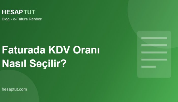 Faturada KDV Oranı Nasıl Seçilir? Yanlış Oranın Bedeli
