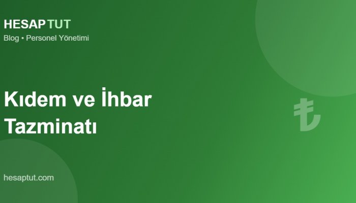 Kıdem ve İhbar Tazminatı Nedir? İşverenin Bilmesi Gerekenler