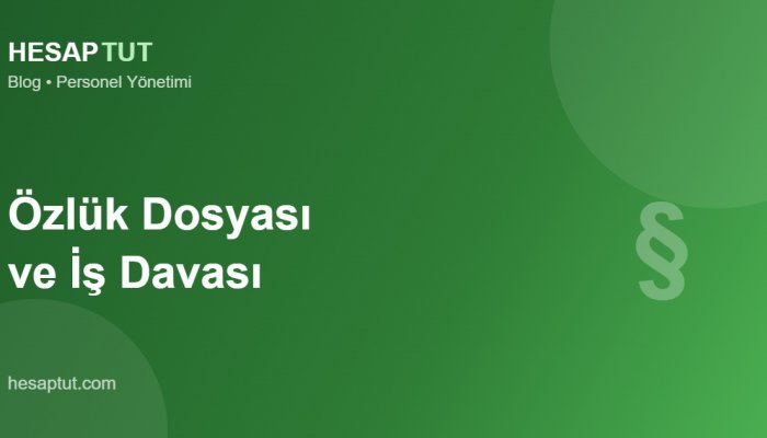 Özlük Dosyası Olmadan İş Davası: İşvereni Bekleyen Risk